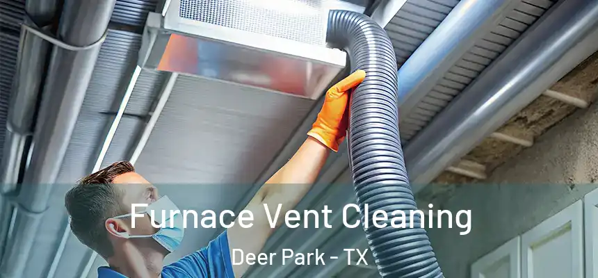  Furnace Vent Cleaning Deer Park - TX