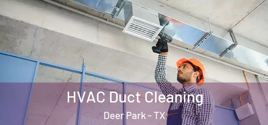HVAC Duct Cleaning Deer Park - TX