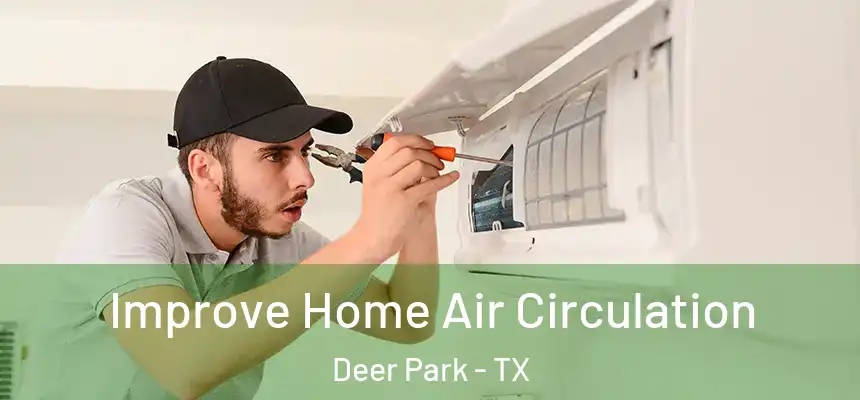  Improve Home Air Circulation Deer Park - TX