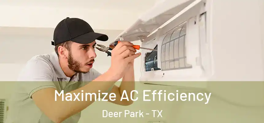 Maximize AC Efficiency Deer Park - TX