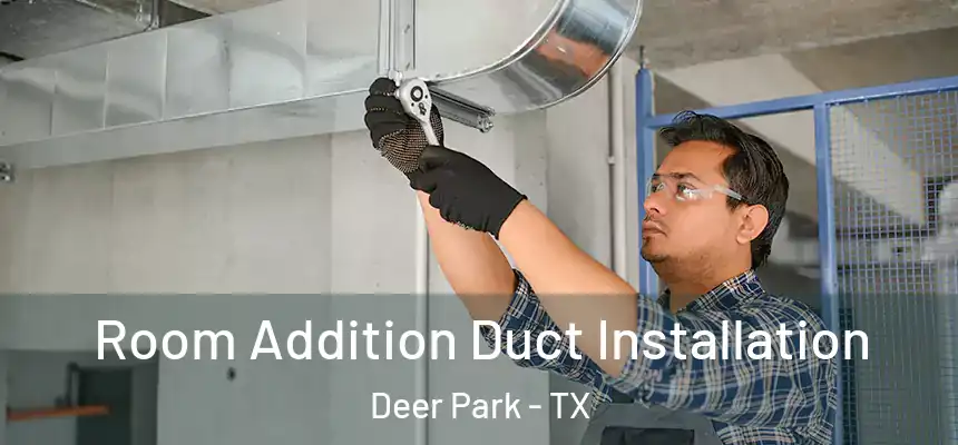  Room Addition Duct Installation Deer Park - TX