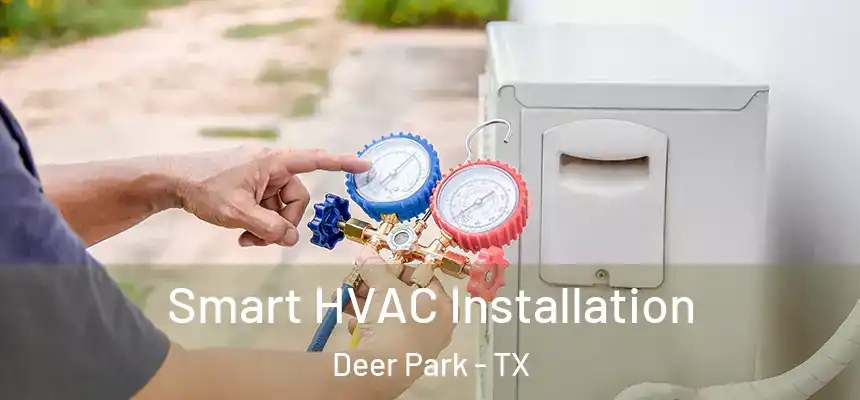 Smart HVAC Installation Deer Park - TX