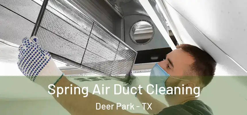  Spring Air Duct Cleaning Deer Park - TX