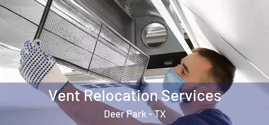 Vent Relocation Services Deer Park - TX